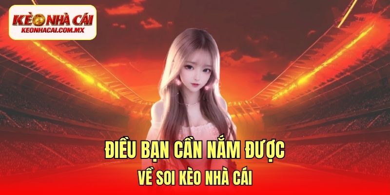 Điều bạn cần nắm được về soi kèo nhà cái
