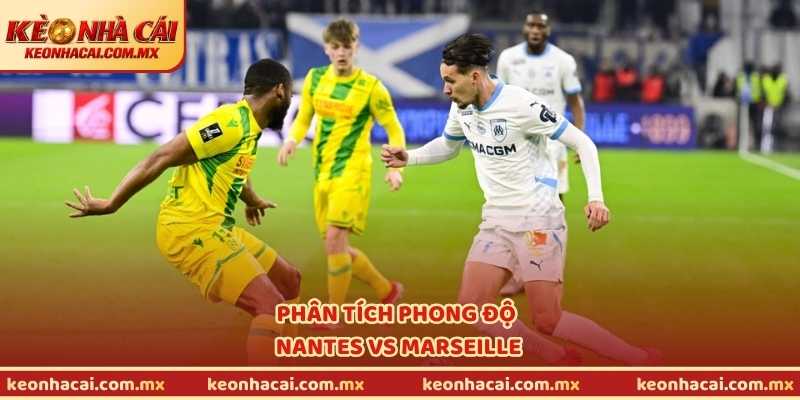 Phân tích phong độ Nantes vs Marseille
