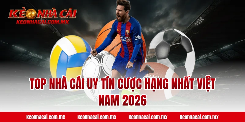 Top nhà cái uy tín cược Hạng Nhất Việt Nam 2026